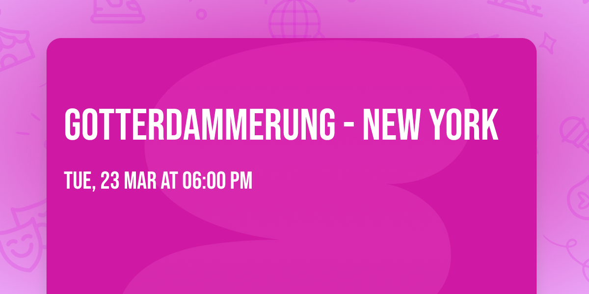 Gotterdammerung - New York