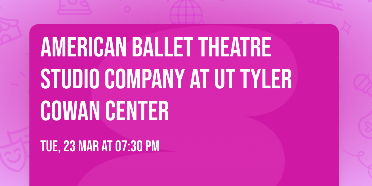 American Ballet Theatre Studio Company at UT Tyler Cowan Center