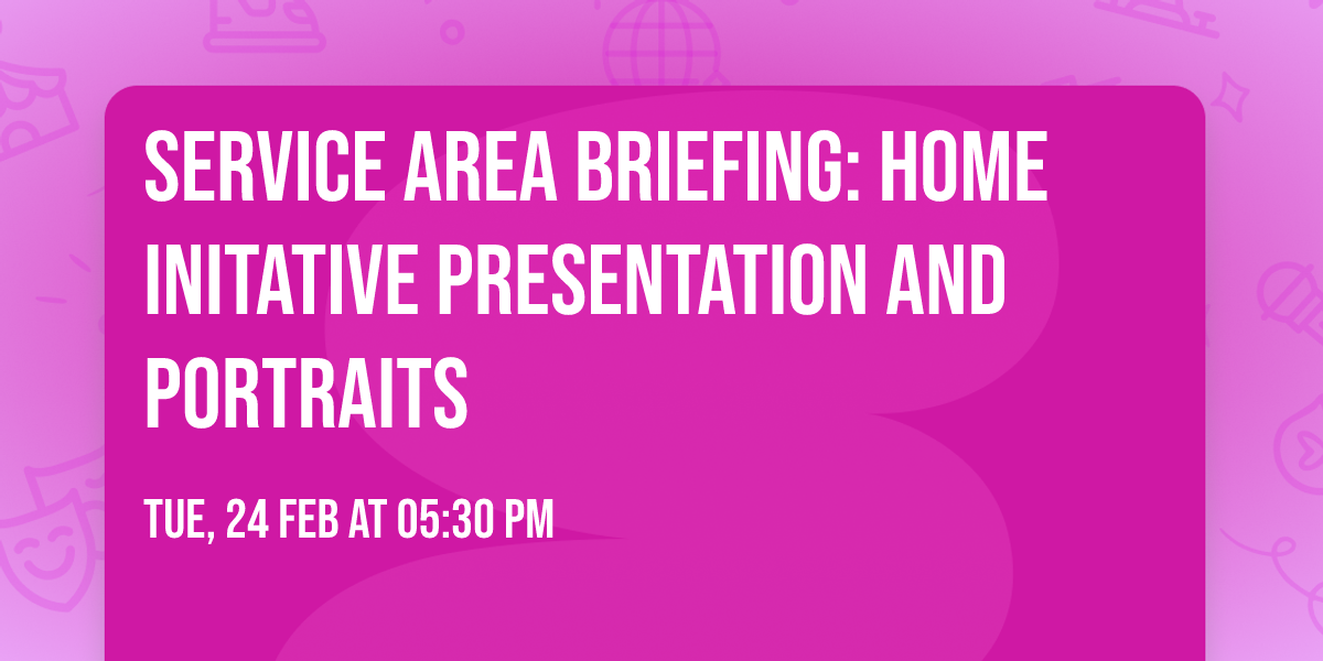 Service Area Briefing: Home Initative Presentation and Portraits