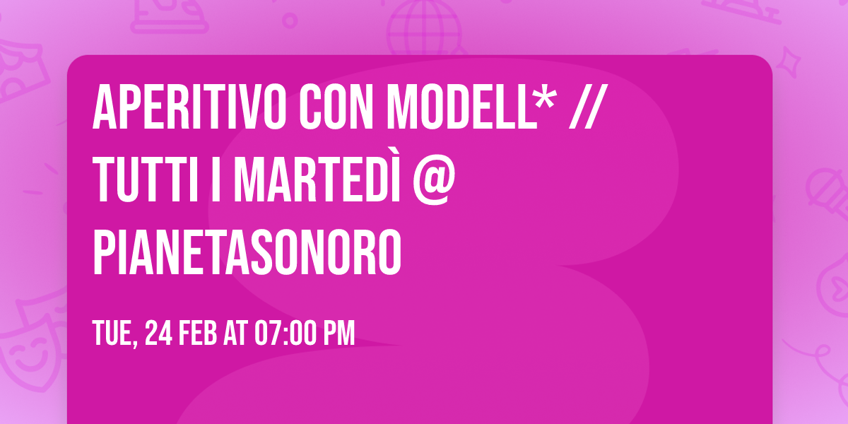 \ud83c\udf77\ud83c\udfa8 Aperitivo con modell* \/\/ Tutti i marted\u00ec @PianetaSonoro