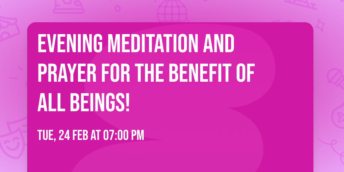 Evening Meditation and Prayer For the Benefit of All Beings!