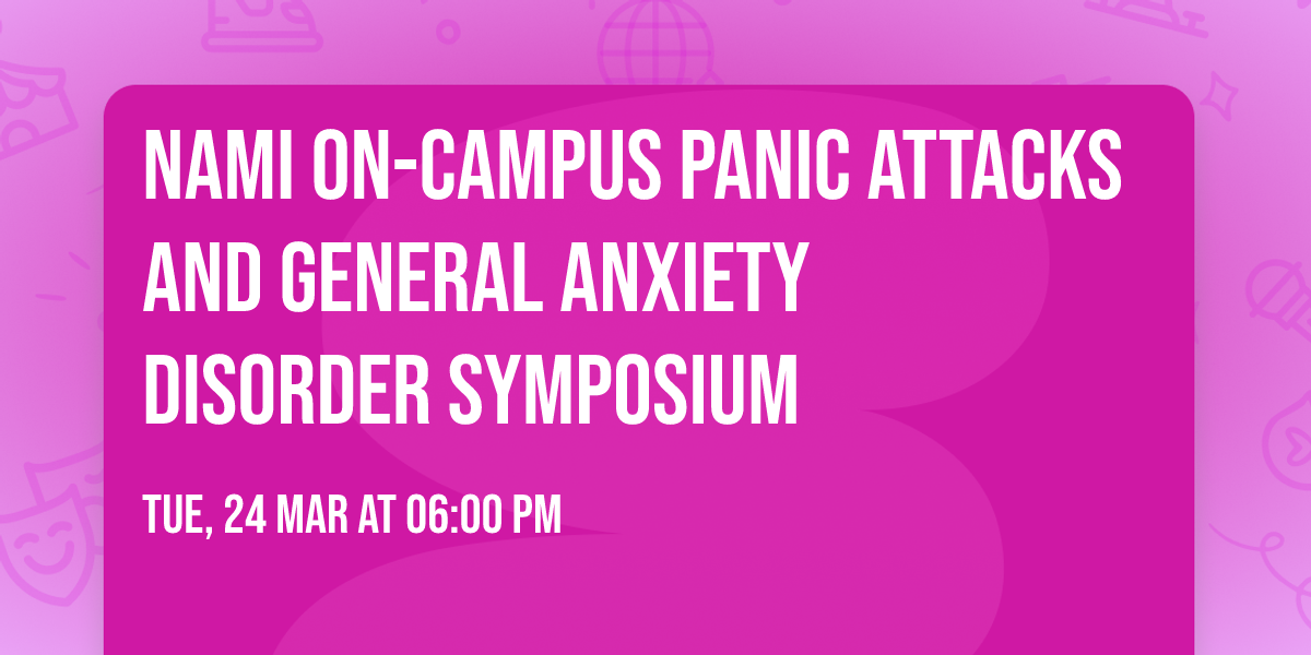 NAMI On-Campus Panic Attacks and General Anxiety Disorder Symposium