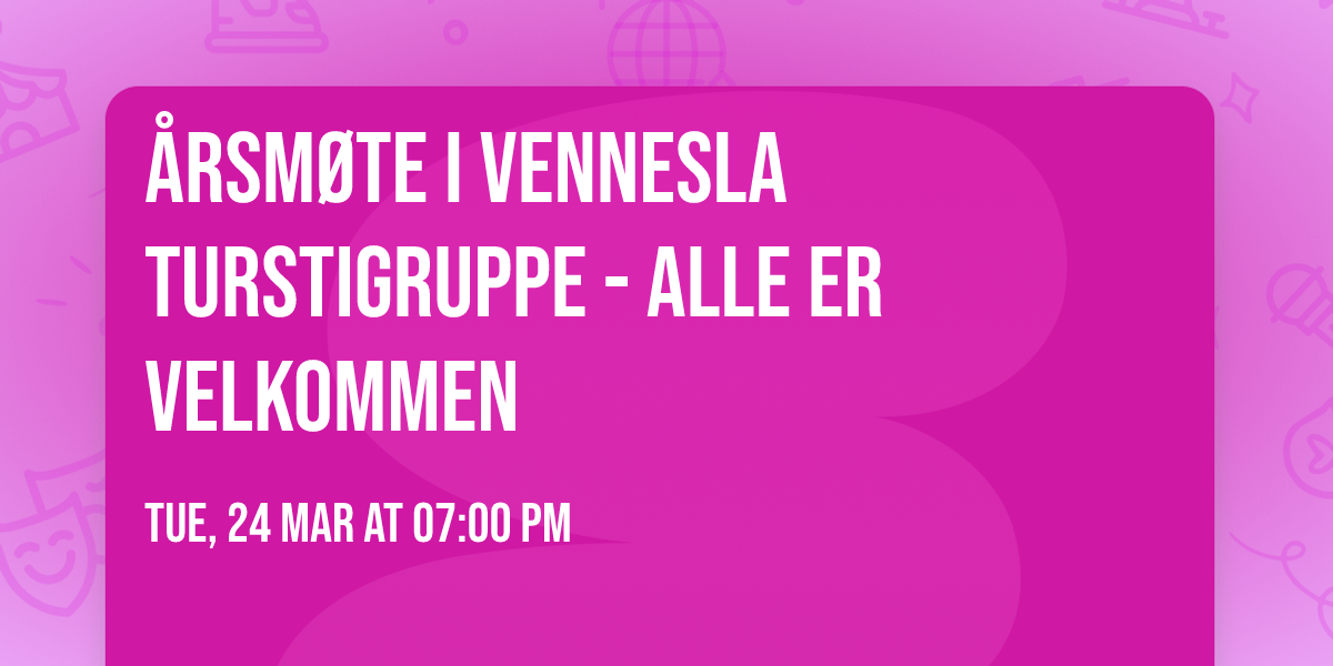 \u00c5rsm\u00f8te i Vennesla turstigruppe - alle er velkommen