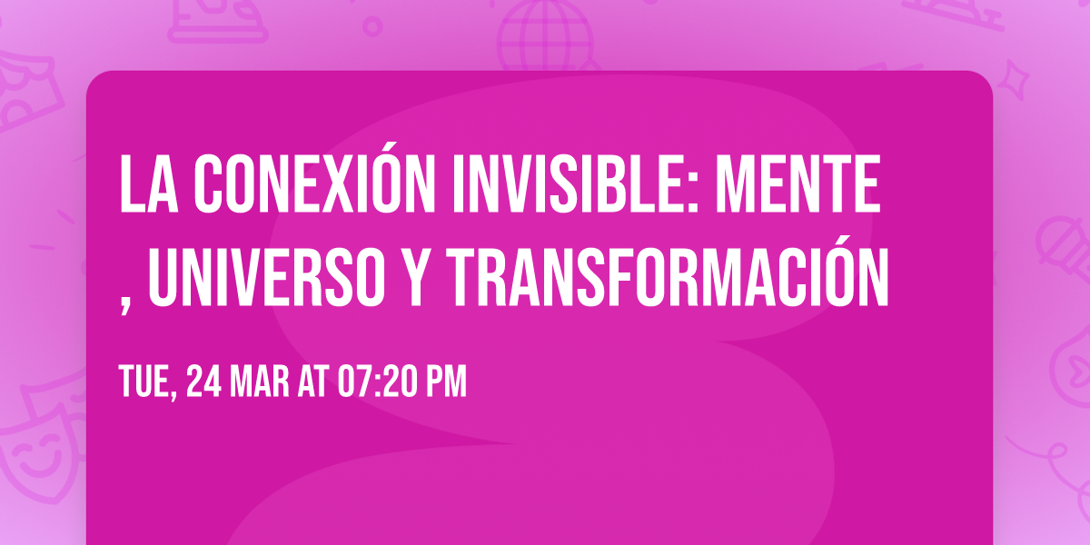 La Conexi\u00f3n invisible: Mente , Universo y Transformaci\u00f3n