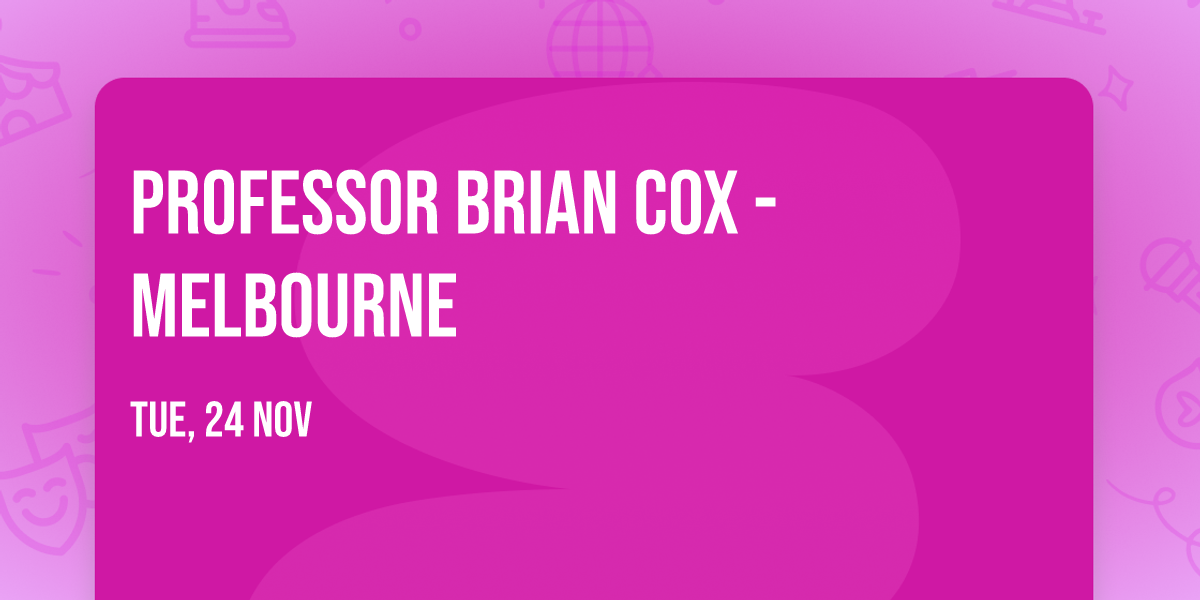 Professor Brian Cox - Melbourne