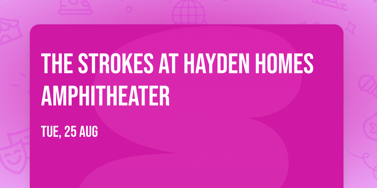 The Strokes at Hayden Homes Amphitheater