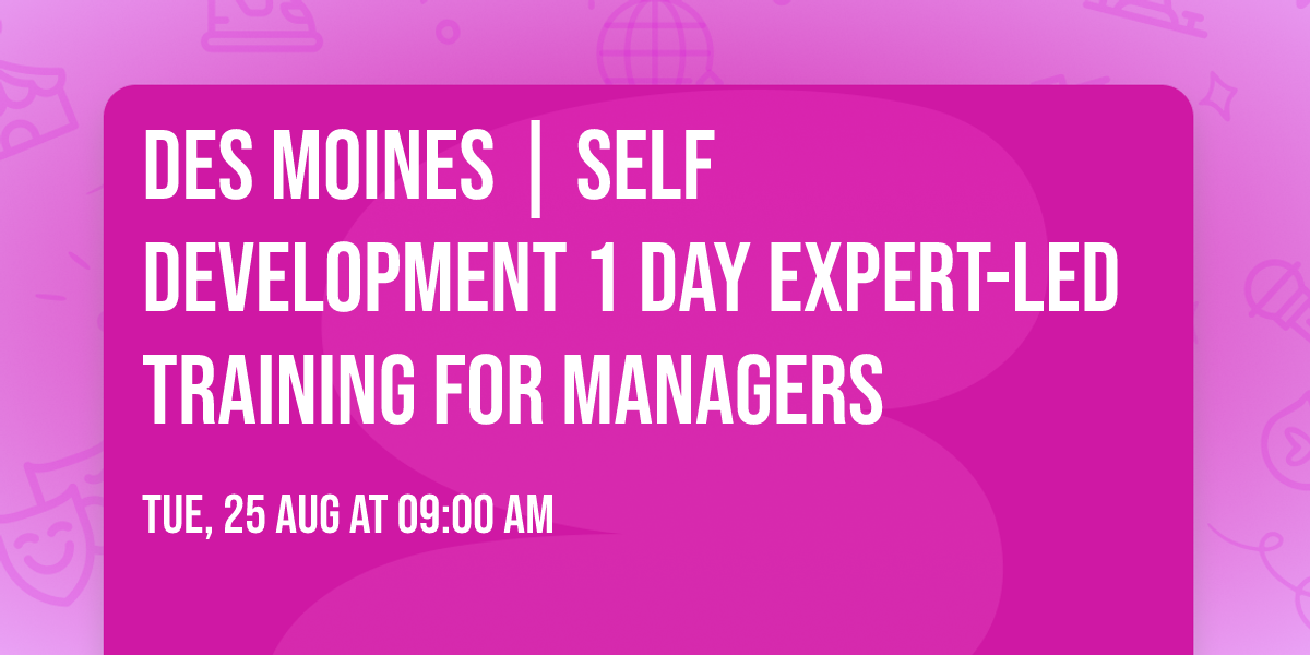 Des Moines | Self Development 1 Day Expert-Led Training for Managers\u00ae