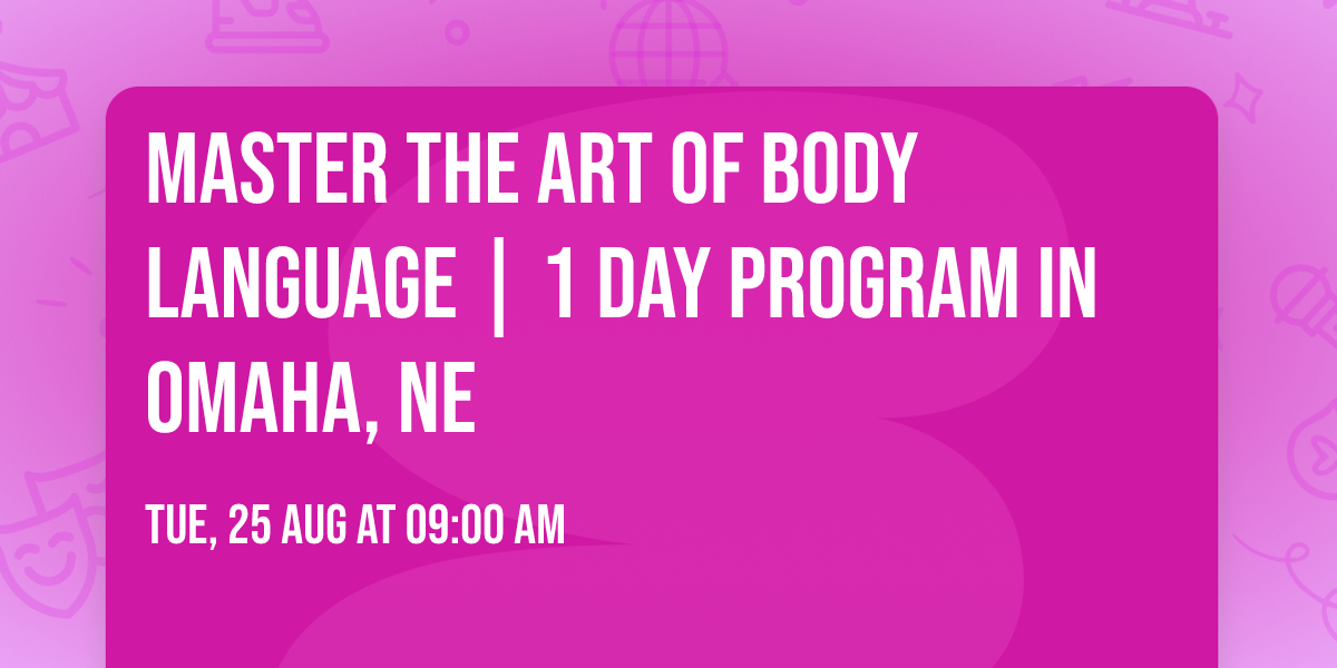 Master the Art of Body Language | 1 Day Program in Omaha, NE
