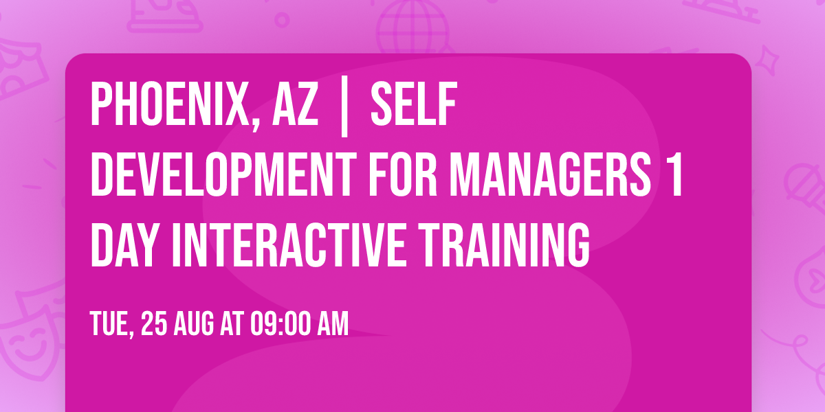 Phoenix, AZ | Self Development for Managers\u00ae 1 Day Interactive Training