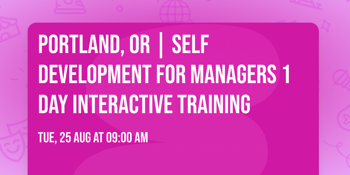 Portland, OR | Self Development for Managers\u00ae 1 Day Interactive Training