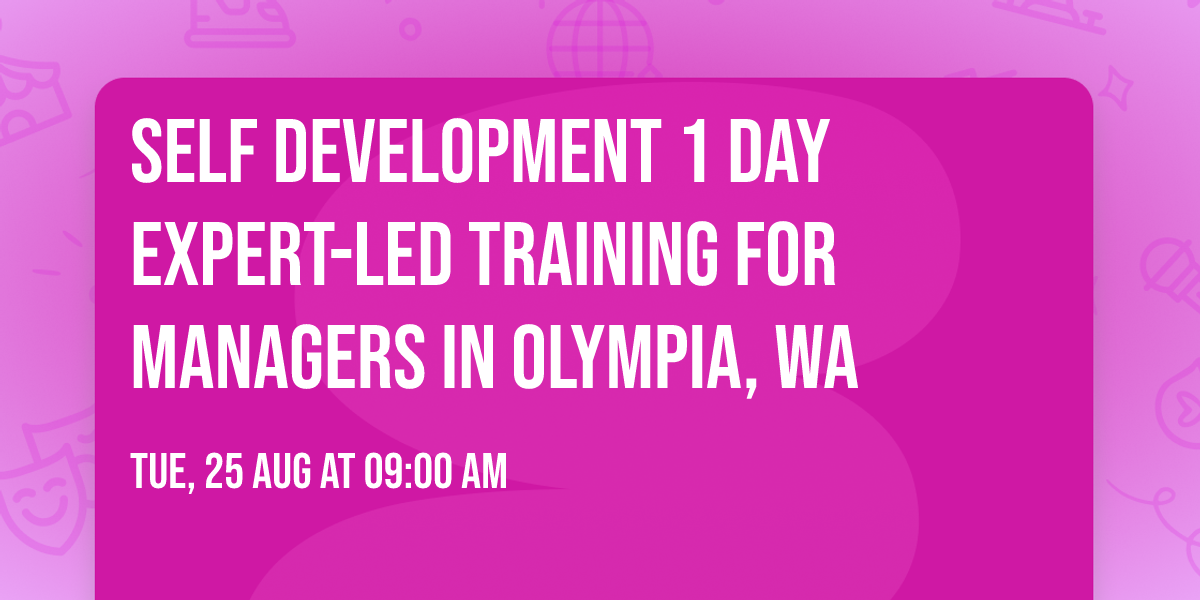 Self Development 1 Day Expert-Led Training for Managers\u00ae in Olympia, WA