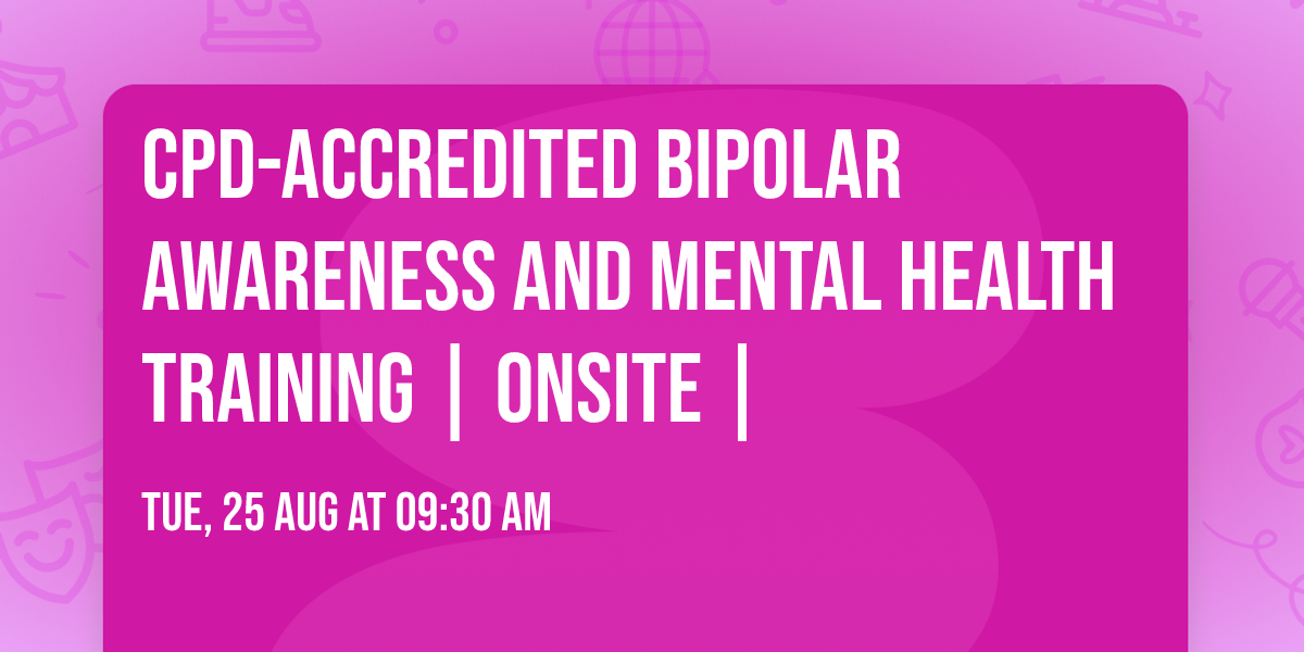CPD-Accredited Bipolar Awareness and Mental Health Training | Onsite |