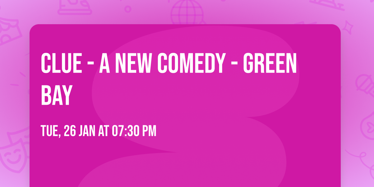 Clue - A New Comedy - Green Bay