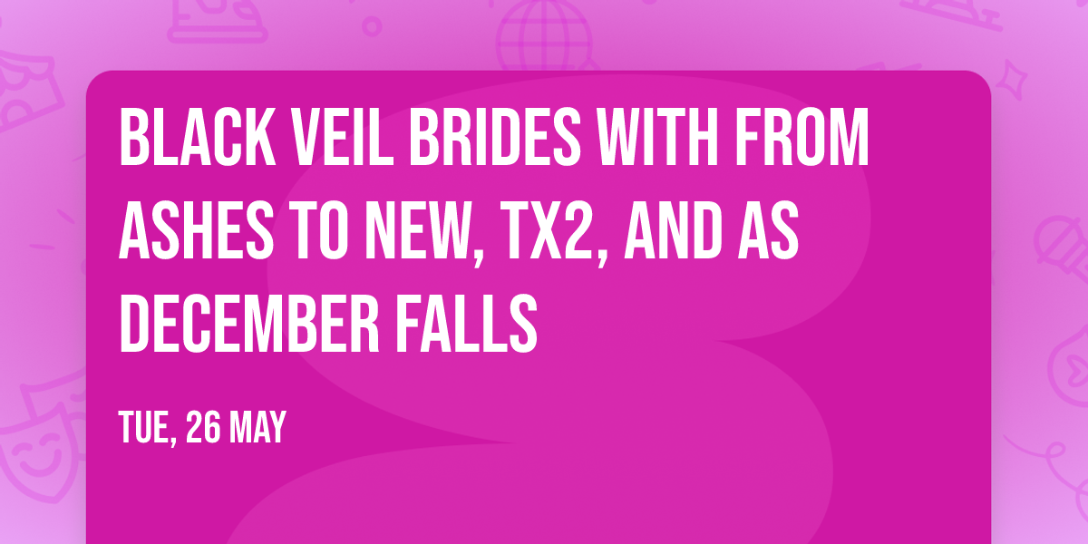 Black Veil Brides with From Ashes To New, TX2, and As December Falls