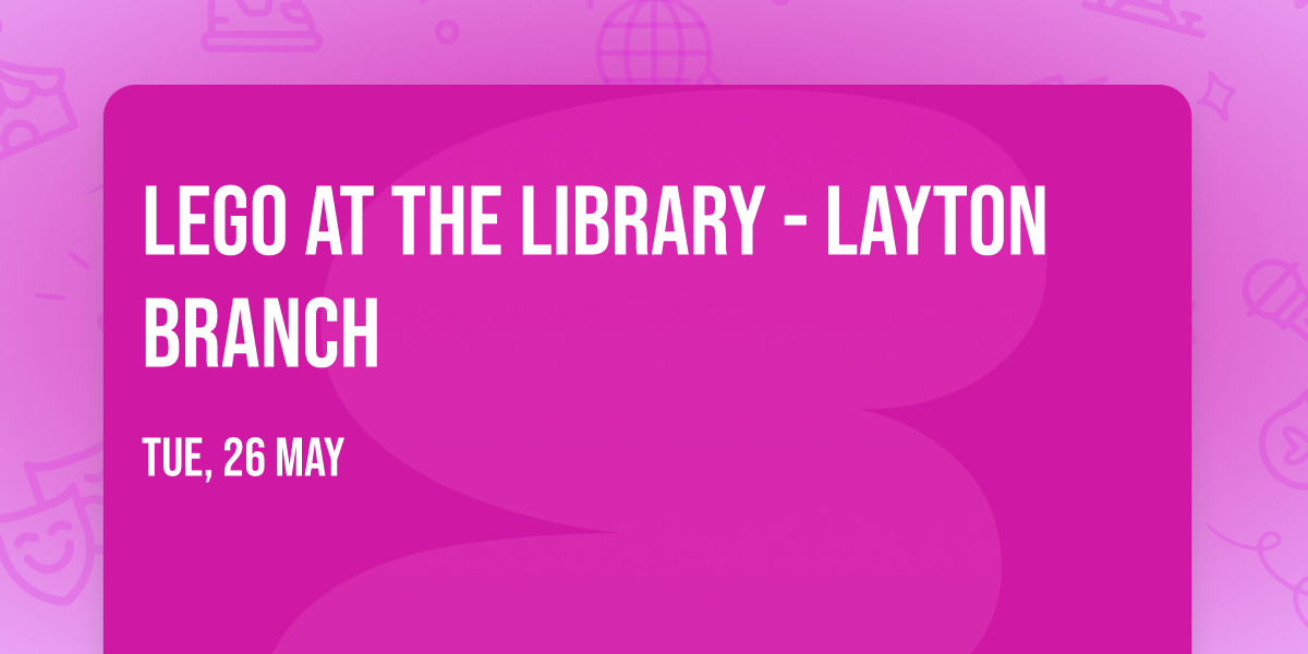 LEGO at the Library - Layton Branch