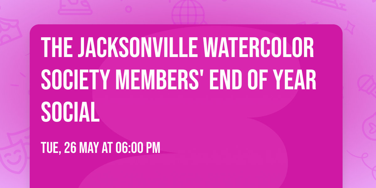 The Jacksonville Watercolor Society Members' End of Year Social