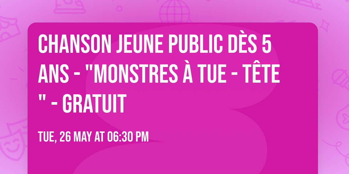 Chanson JEUNE PUBLIC d\u00e8s 5 ans - "Monstres \u00e0 tue - t\u00eate" - Gratuit