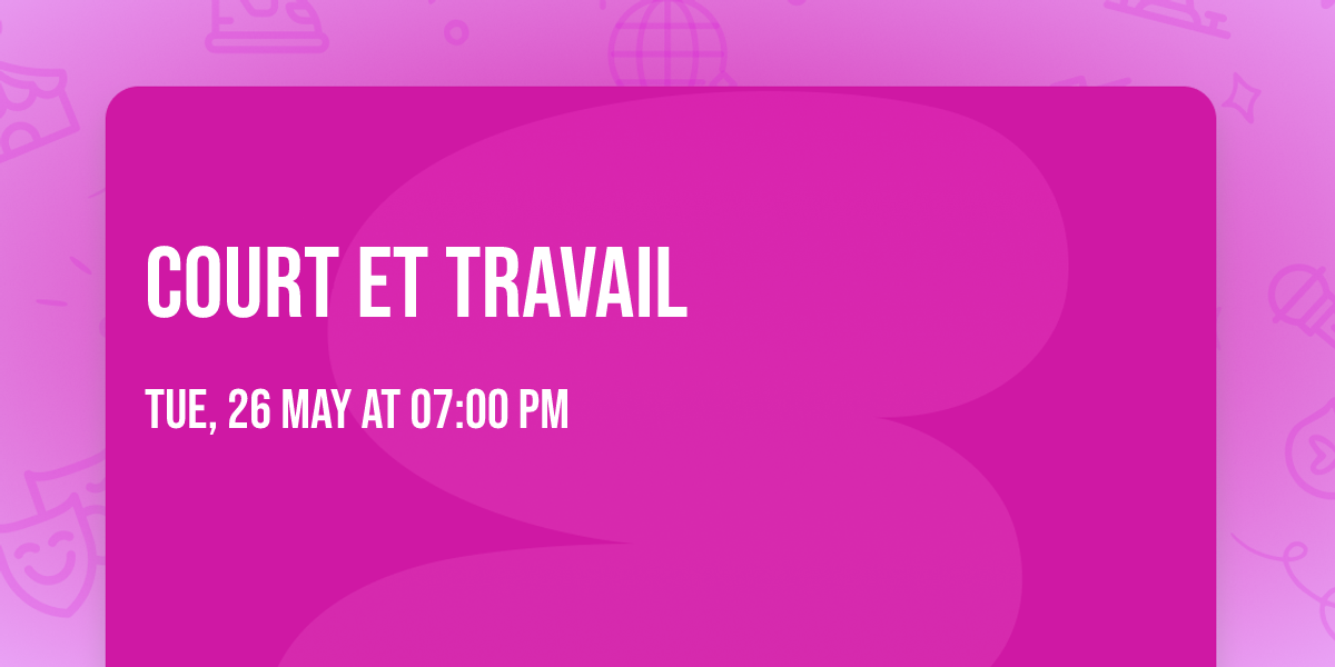 COURT ET TRAVAIL