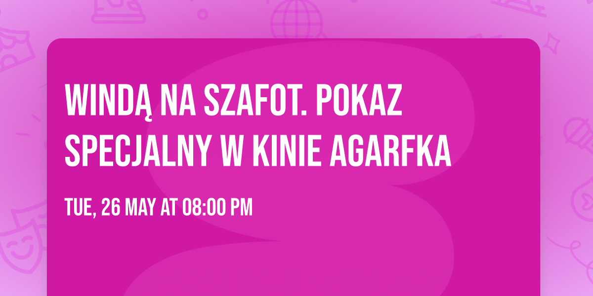 WIND\u0104 NA SZAFOT. Pokaz specjalny w Kinie Agarfka