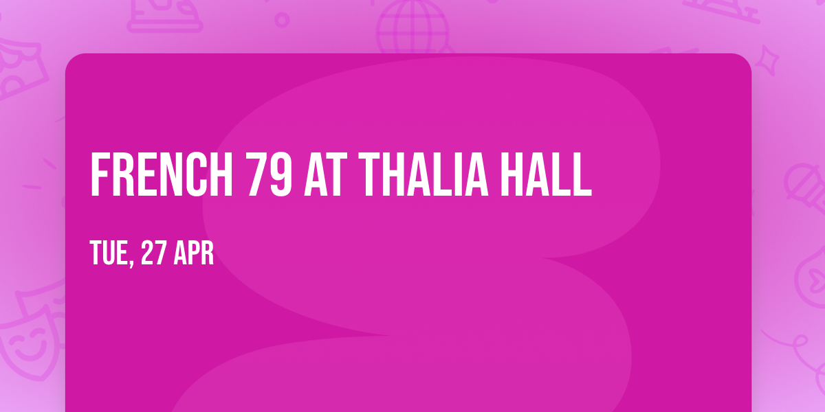 French 79 at Thalia Hall