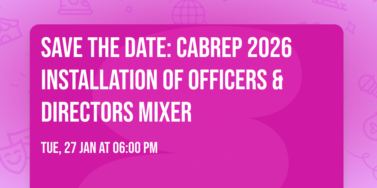 SAVE THE DATE: CABREP 2026 Installation of Officers & Directors Mixer