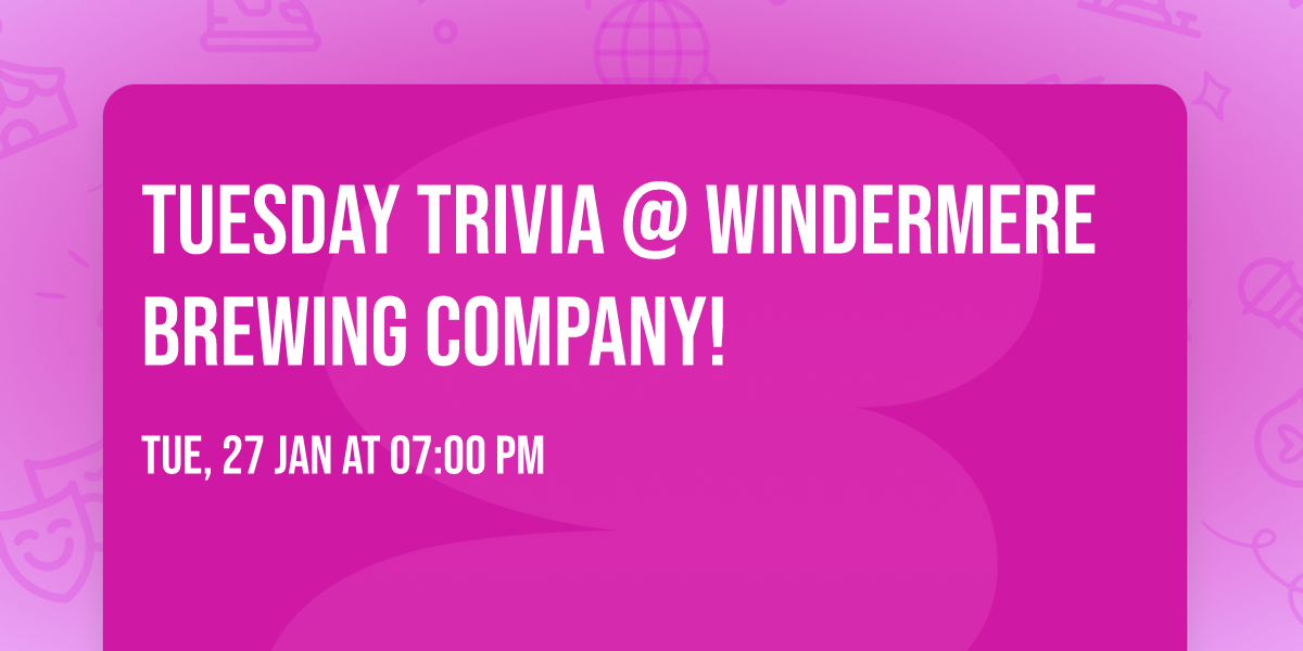 Tuesday Trivia @ Windermere Brewing Company!