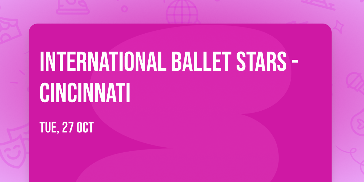 International Ballet Stars - Cincinnati