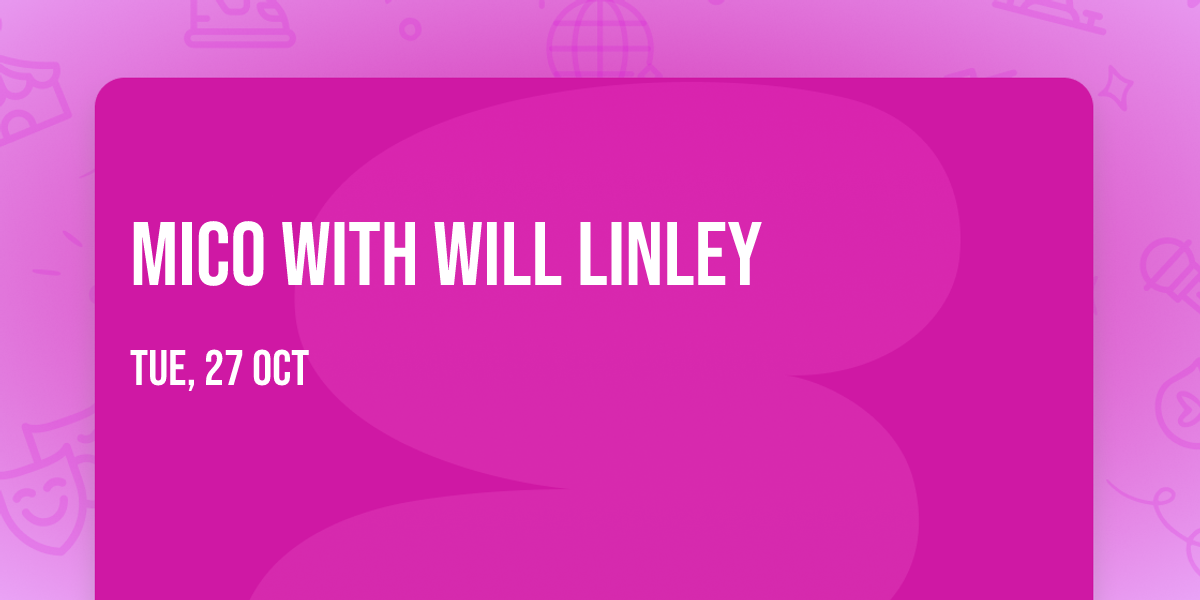 Mico with Will Linley