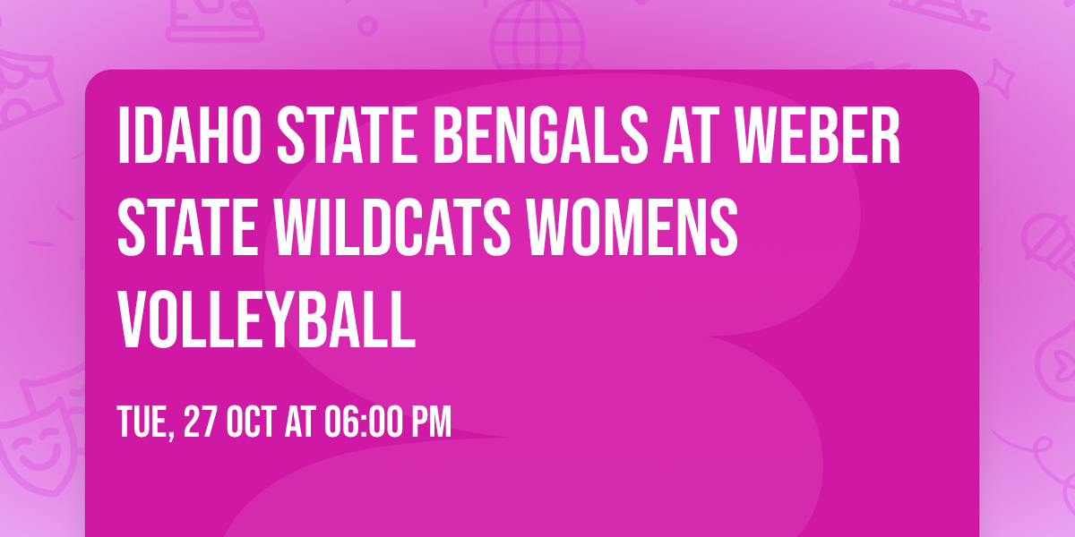 Idaho State Bengals at Weber State Wildcats Womens Volleyball