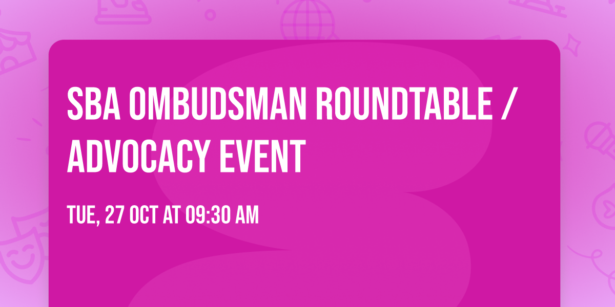SBA Ombudsman Roundtable \/ Advocacy Event