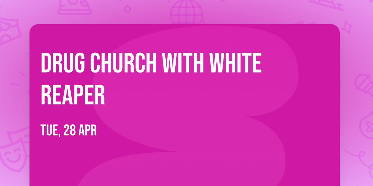 Drug Church with White Reaper