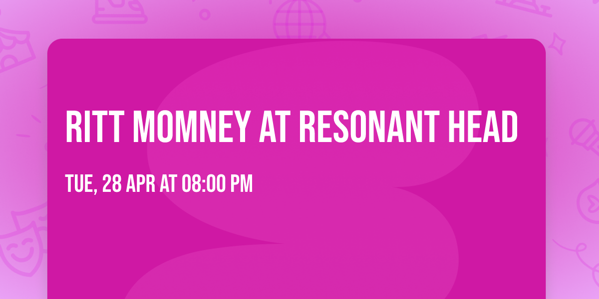 Ritt Momney at Resonant Head