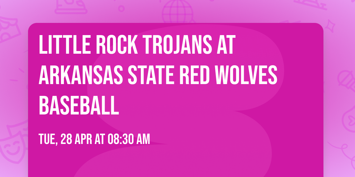 Little Rock Trojans at Arkansas State Red Wolves Baseball