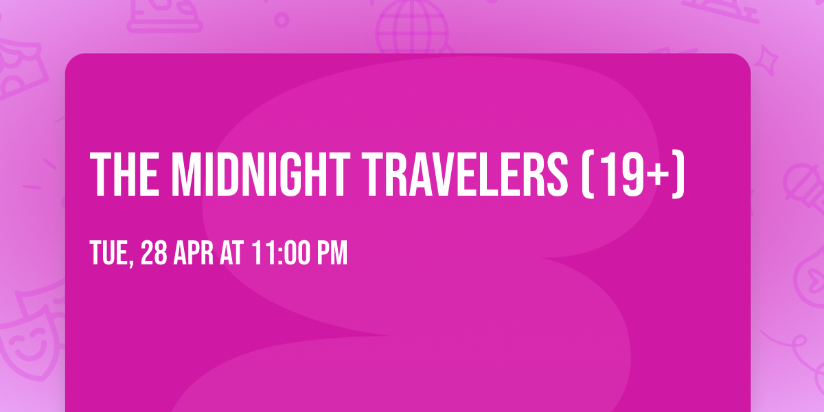 The Midnight Travelers (19+)