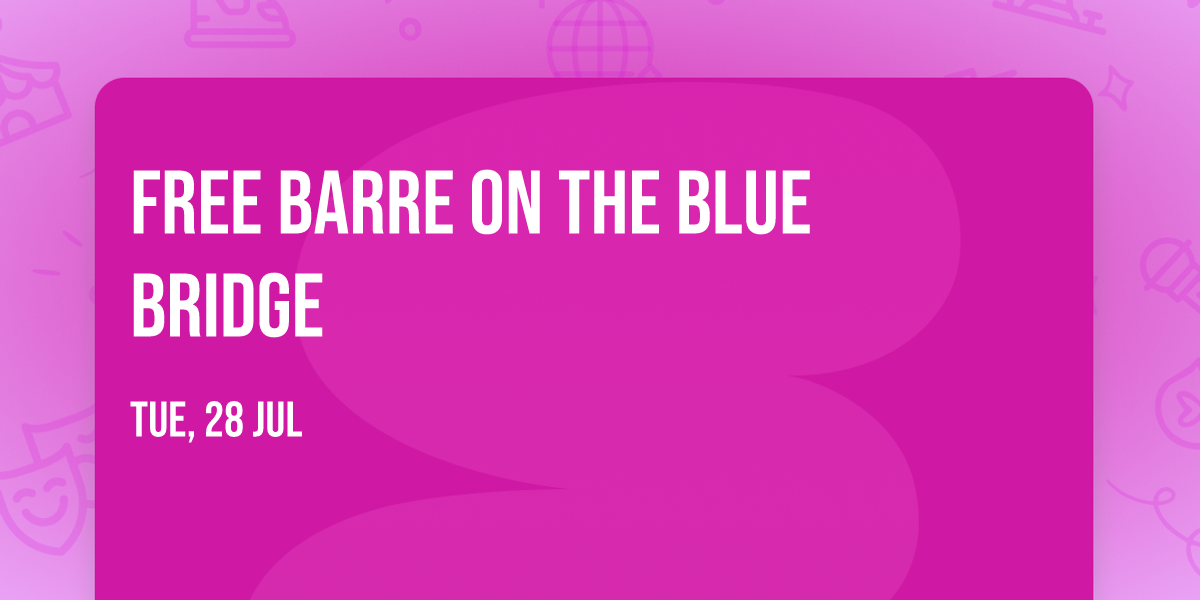 FREE Barre on the Blue Bridge