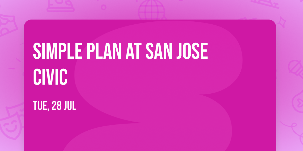 Simple Plan at San Jose Civic