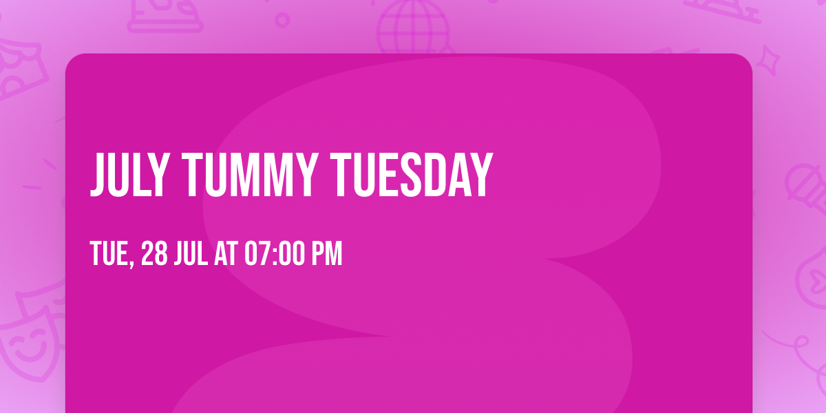 July Tummy Tuesday