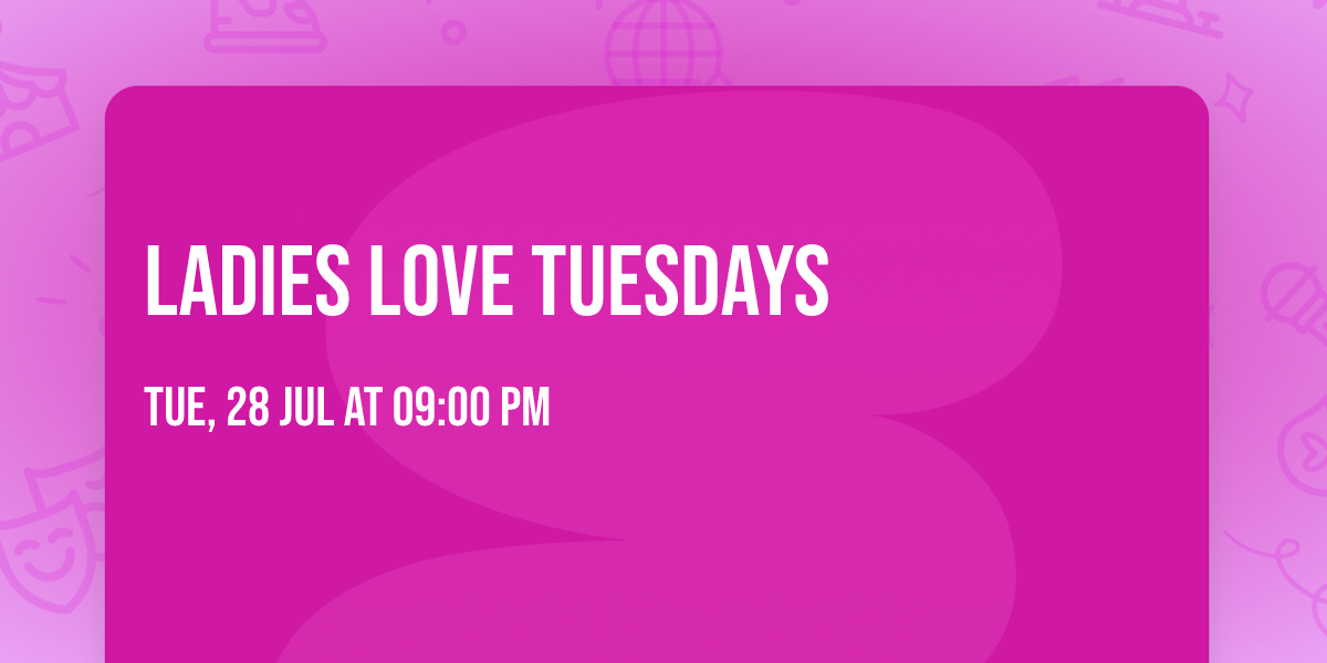 LADIES LOVE TUESDAYS