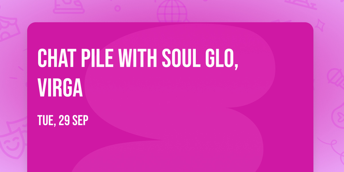 Chat Pile with Soul Glo, Virga