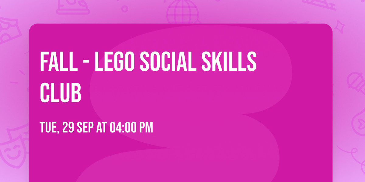 Fall - Lego Social Skills Club