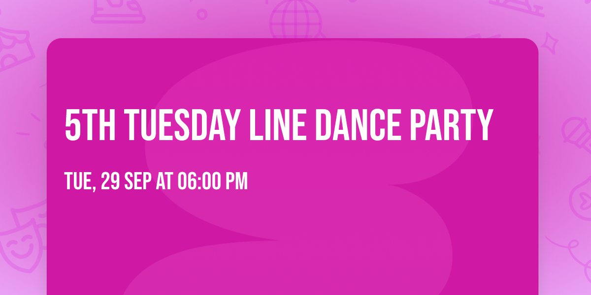 5th Tuesday Line Dance Party