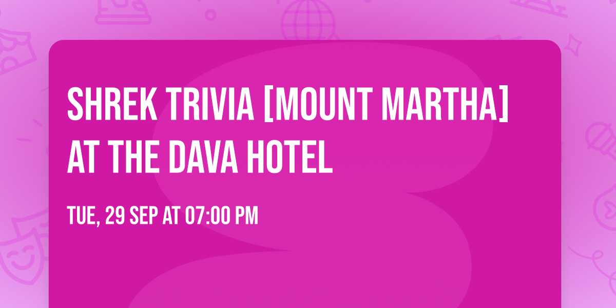 SHREK Trivia [MOUNT MARTHA] at The Dava Hotel