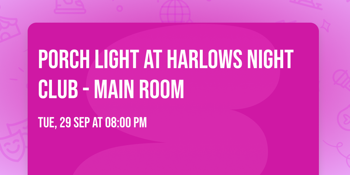 Porch Light at Harlows Night Club - Main Room