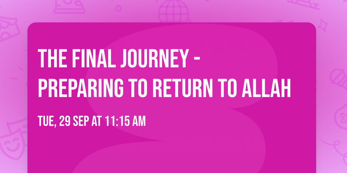 The Final Journey - Preparing to Return to Allah