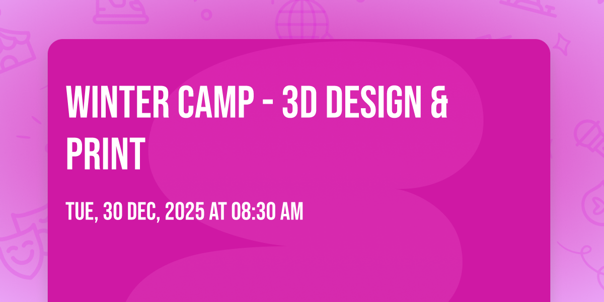 Winter Camp - 3D Design & Print