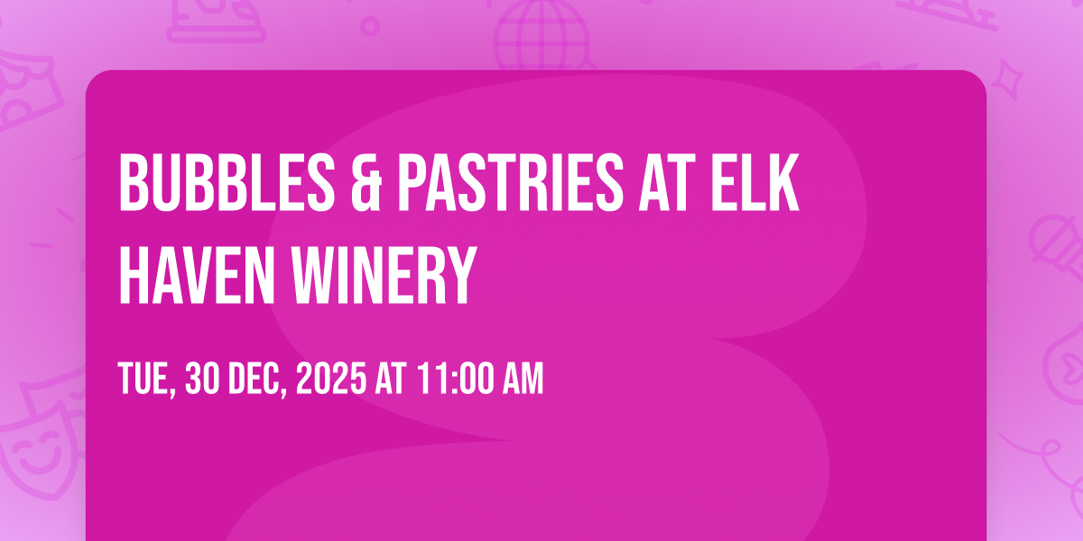 Bubbles & Pastries at Elk Haven Winery