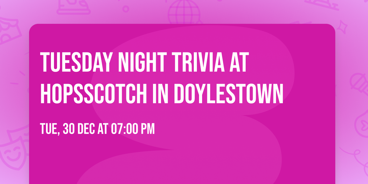 Tuesday Night Trivia at HopsScotch in Doylestown 