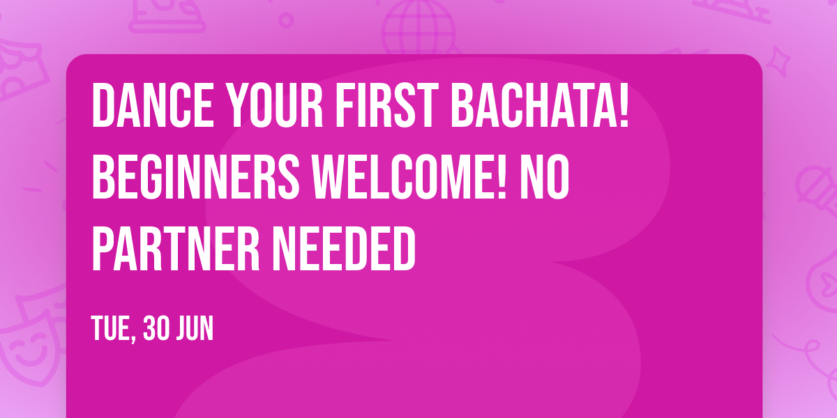 Dance your First Bachata!\ud83c\udf89Beginners Welcome! No partner needed\ud83d\ude4c