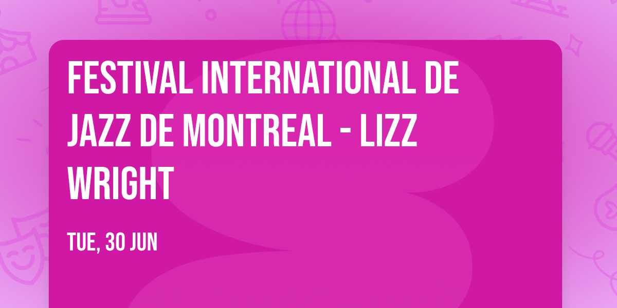 Festival International De Jazz De Montreal - Lizz Wright