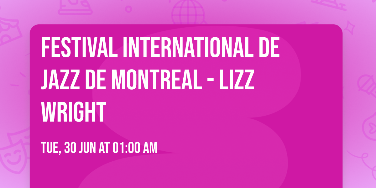 Festival International De Jazz De Montreal - Lizz Wright